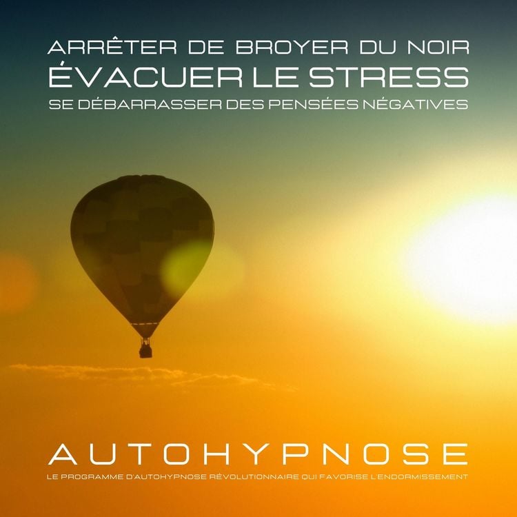 Produktbild: Arr&ecirc;ter de broyer du noir - &Eacute;vacuer le stress - Se d&eacute;barrasser des pens&eacute;es n&eacute;gatives