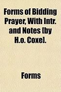Produktbild: Forms of Bidding Prayer, with Intr. and Notes [By H.O. Coxe].