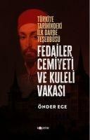 Produktbild: Fedailer Cemiyeti ve Kuleli Vakasi - T&uuml;rkiye Tarihindeki Ilk Darbe Tesebb&uuml;s&uuml;