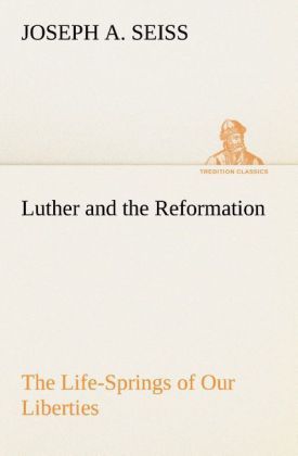 Produktbild: Luther and the Reformation: The Life-Springs of Our Liberties