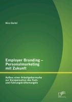 Produktbild: Employer Branding - Personalmarketing mit Zukunft: Aufbau einer Arbeitgebermarke zur Kompensation des Fach- und F&uuml;hrungskr&auml;ftemangels