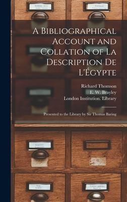 Produktbild: A Bibliographical Account and Collation of La Description De L'&Eacute;gypte: Presented to the Library by Sir Thomas Baring
