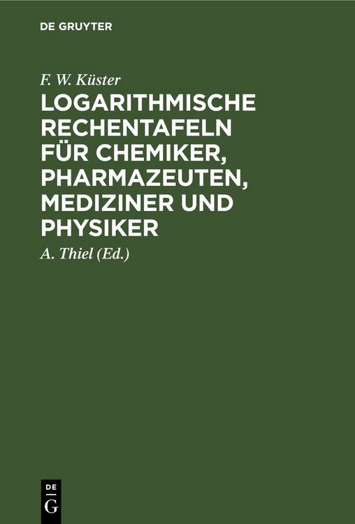 Produktbild: Logarithmische Rechentafeln f&uuml;r Chemiker, Pharmazeuten, Mediziner und Physiker
