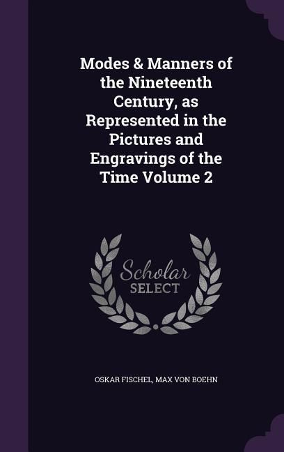 Produktbild: Modes & Manners of the Nineteenth Century, as Represented in the Pictures and Engravings of the Time Volume 2