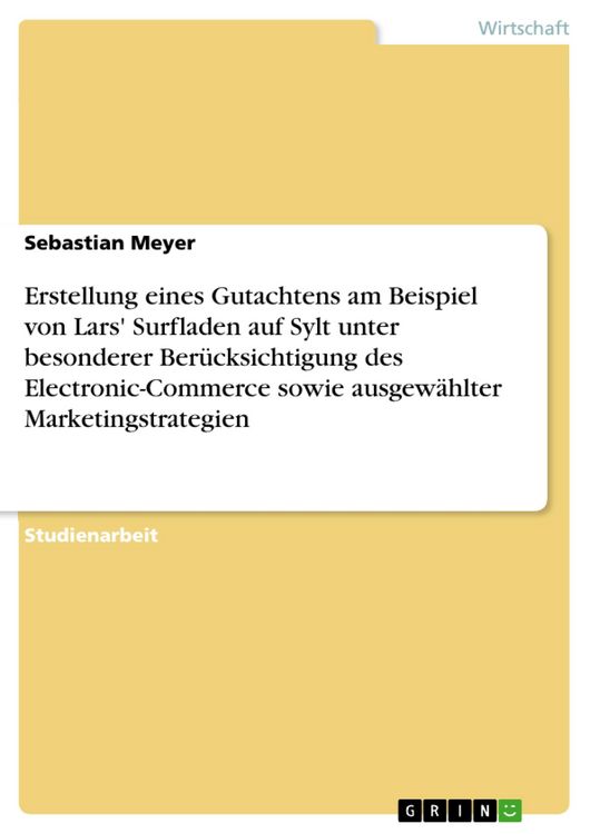 Produktbild: Erstellung eines Gutachtens am Beispiel von Lars' Surfladen auf Sylt unter besonderer Ber&uuml;cksichtigung des Electronic-Commerce sowie ausgew&auml;hlter Mark
