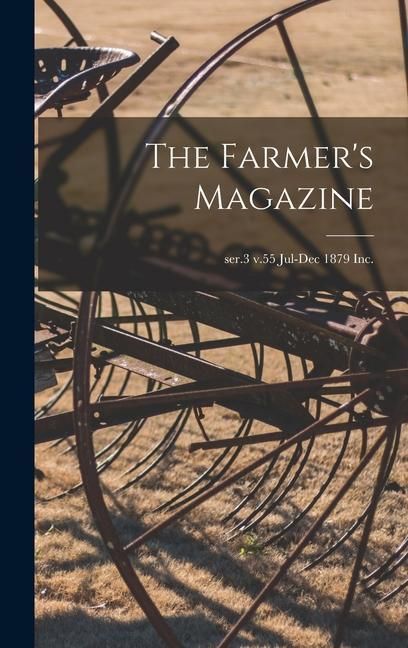 Produktbild: The Farmer's Magazine; ser.3 v.55 Jul-Dec 1879 Inc.