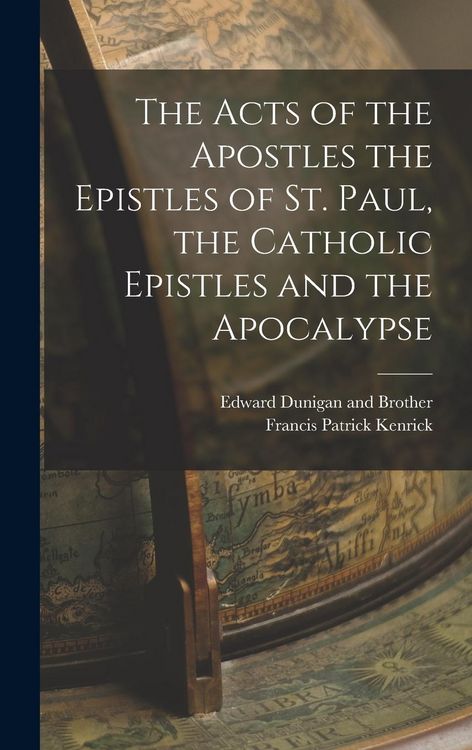Produktbild: The Acts of the Apostles the Epistles of St. Paul, the Catholic Epistles and the Apocalypse