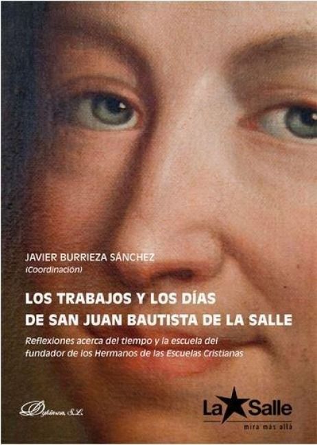 Produktbild: Los trabajos y los d&iacute;as de san Juan Bautista de la Salle : reflexiones acerca del tiempo y la escuela del fundador de los Hermanos de las Escuelas Cri