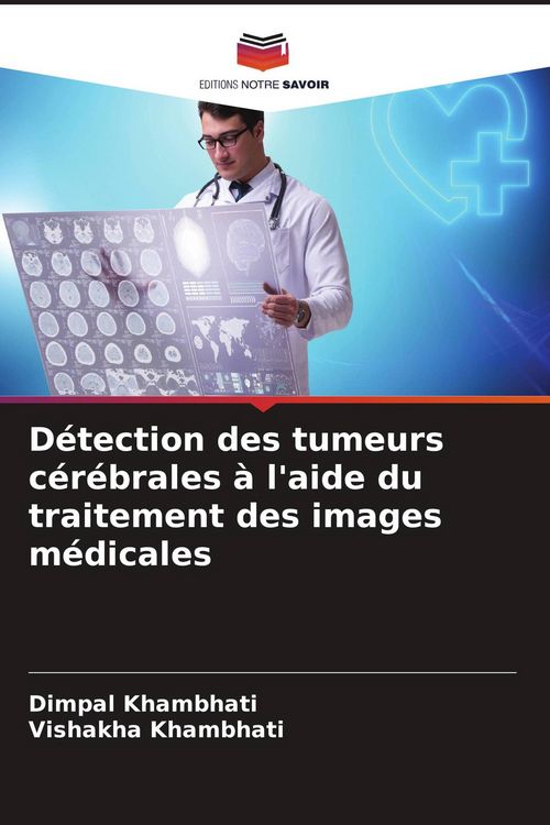 Produktbild: D&eacute;tection des tumeurs c&eacute;r&eacute;brales &agrave; l'aide du traitement des images m&eacute;dicales