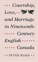 Produktbild: Courtship, Love, and Marriage in Nineteenth-Century English Canada