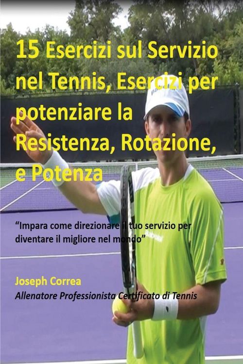 Produktbild: 15 Esercizi sul Servizio nel Tennis, Esercizi per potenziare la Resistenza, Rotazione, e Potenza