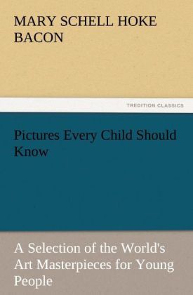 Produktbild: Pictures Every Child Should Know A Selection of the World's Art Masterpieces for Young People
