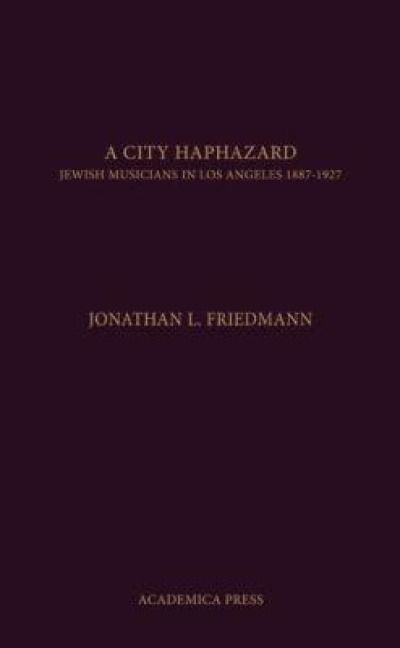 Produktbild: A City Haphazard: Jewish Musicians in Los Angeles, 1887-1927