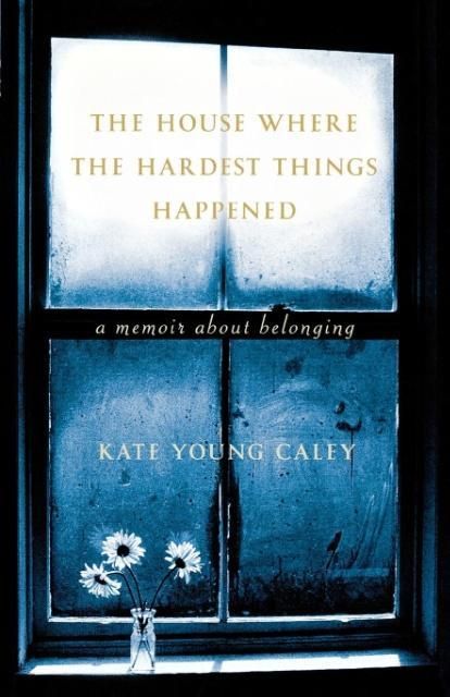 Produktbild: Caley, K: The House Where the Hardest Things Happen