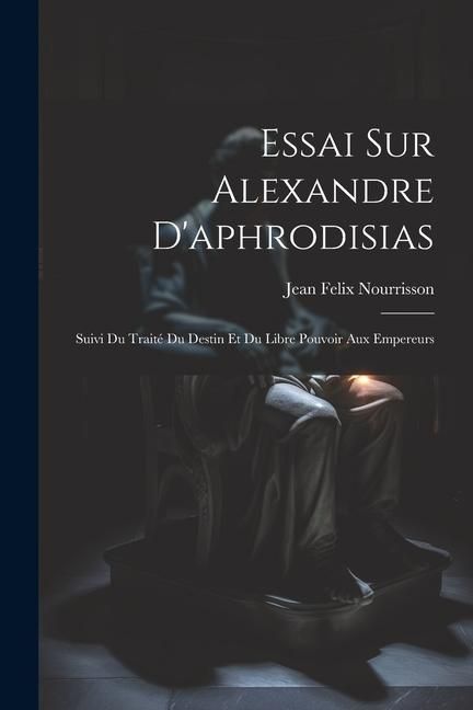 Produktbild: Essai Sur Alexandre D'aphrodisias