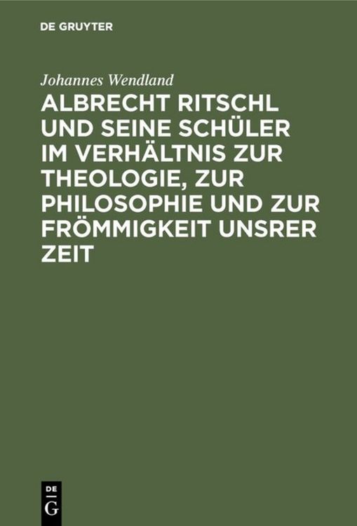 Produktbild: Albrecht Ritschl und seine Sch&uuml;ler im Verh&auml;ltnis zur Theologie, zur Philosophie und zur Fr&ouml;mmigkeit unsrer Zeit
