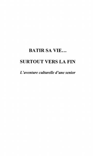 Produktbild: Batir Sa Vie... Surtout Vers La Fin