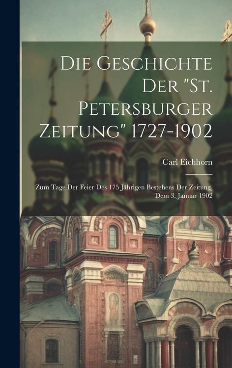Produktbild: Die Geschichte Der "St. Petersburger Zeitung" 1727-1902