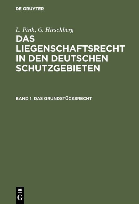 Produktbild: L. Pink; G. Hirschberg: Das Liegenschaftsrecht in den deutschen Schutzgebieten / Das Grundst&uuml;cksrecht