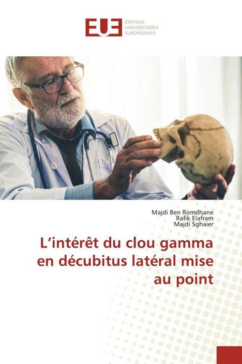 Produktbild: L'int&eacute;r&ecirc;t du clou gamma en d&eacute;cubitus lat&eacute;ral mise au point