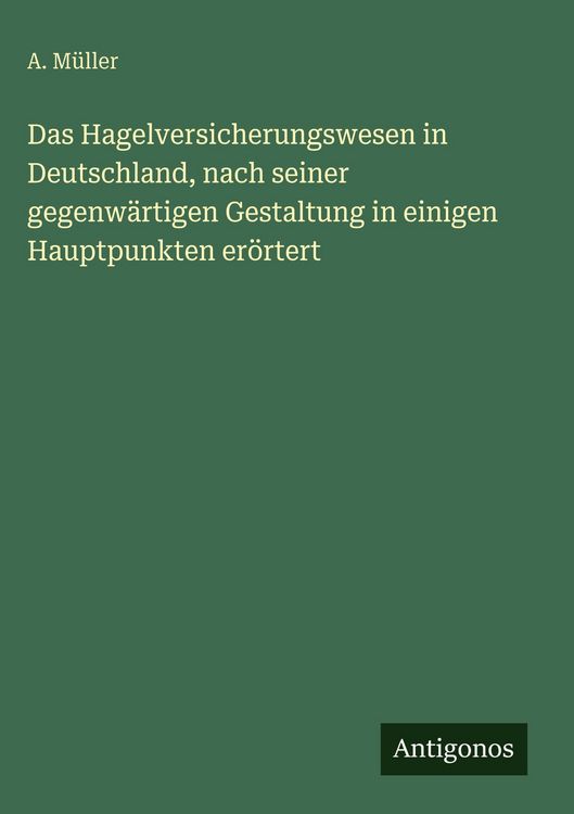 Produktbild: Das Hagelversicherungswesen in Deutschland, nach seiner gegenw&auml;rtigen Gestaltung in einigen Hauptpunkten er&ouml;rtert