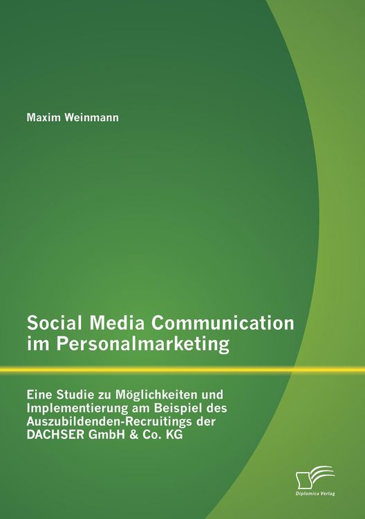 Produktbild: Social Media Communication im Personalmarketing: Eine Studie zu M&ouml;glichkeiten und Implementierung am Beispiel des Auszubildenden-Recruitings der DACHSER GmbH & Co. KG