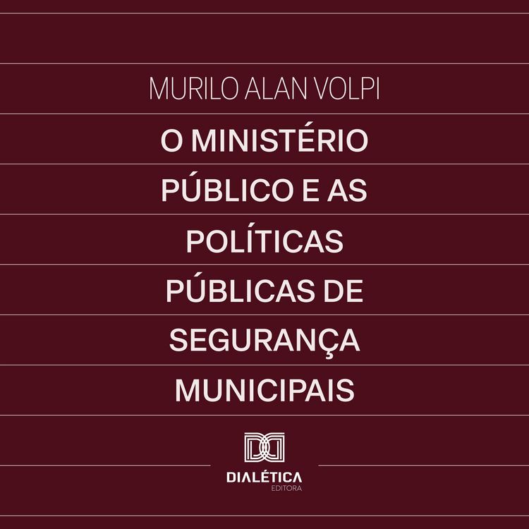 Produktbild: O Minist&eacute;rio P&uacute;blico e as Pol&iacute;ticas P&uacute;blicas de Seguran&ccedil;a Municipais