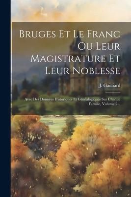 Produktbild: Bruges Et Le Franc Ou Leur Magistrature Et Leur Noblesse