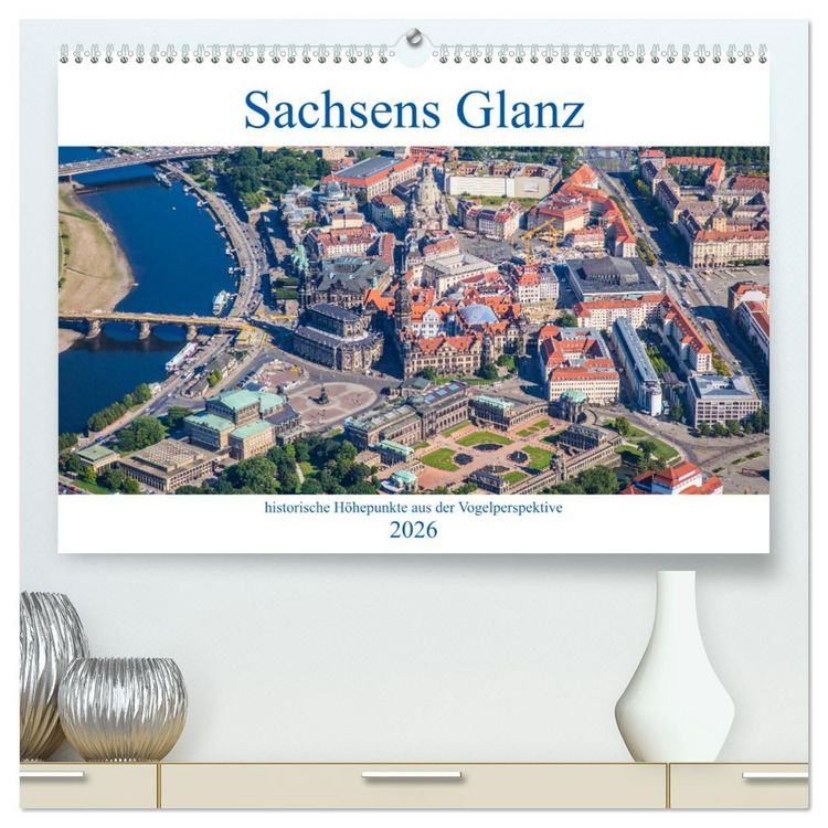 Produktbild: Sachsens Glanz - historische H&ouml;hepunkte aus der Vogelperspektive (hochwertiger Premium Wandkalender 2026 DIN A2 quer), Kunstdruck in Hochglanz