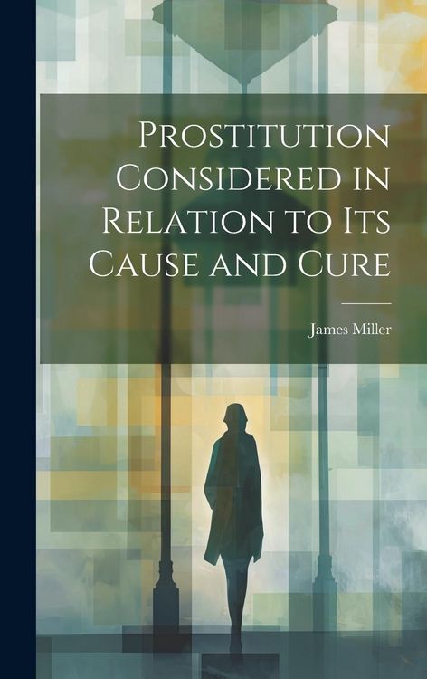 Produktbild: Prostitution Considered in Relation to its Cause and Cure