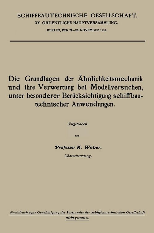 Produktbild: Die Grundlagen der &Auml;hnlichkeitsmechanik und ihre Verwertung bei Modellversuchen, unter besonderer Ber&uuml;cksichtigung schiffbautechnischer Anwendungen
