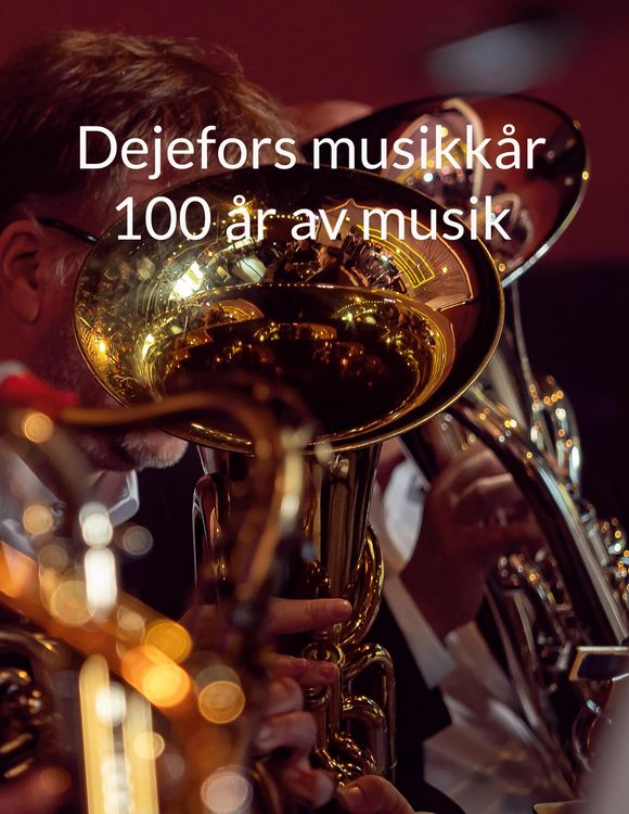 Produktbild: Dejefors musikk&aring;r 100 &aring;r av musik