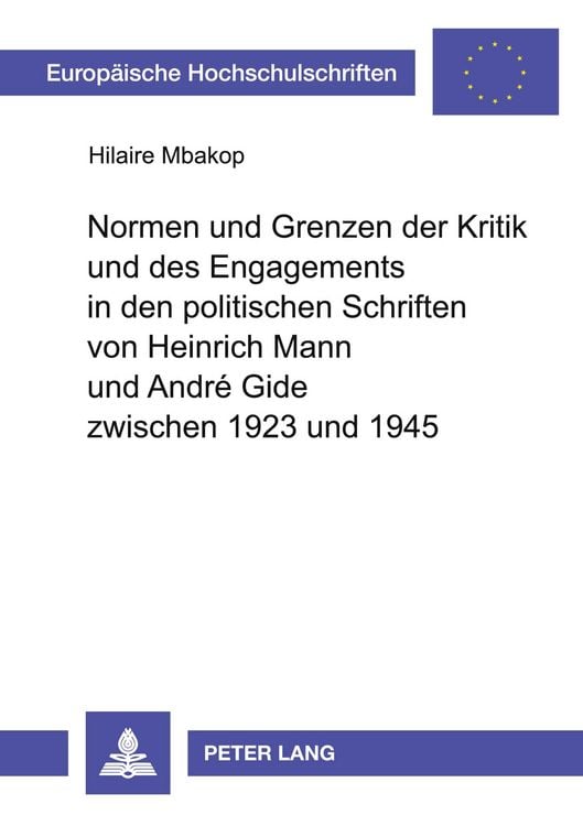 Produktbild: Normen und Grenzen der Kritik und des Engagements in den politischen Schriften von Heinrich Mann und Andr&eacute; Gide zwischen 1923 und 1945