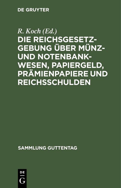 Produktbild: Die Reichsgesetzgebung &uuml;ber M&uuml;nz- und Notenbankwesen, Papiergeld, Pr&auml;mienpapiere und Reichsschulden