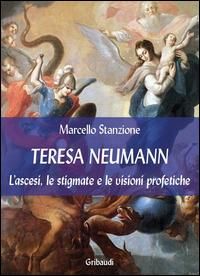Produktbild: Teresa Neumann. L'ascesi, le stigmate e le visioni profetiche