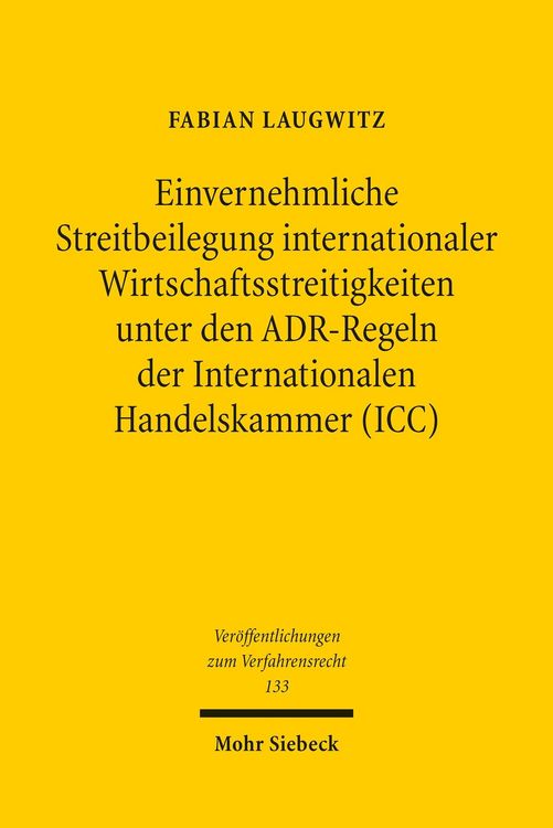 Produktbild: Einvernehmliche Streitbeilegung internationaler Wirtschaftsstreitigkeiten unter den ADR-Regeln der Internationalen Handelskammer (ICC)