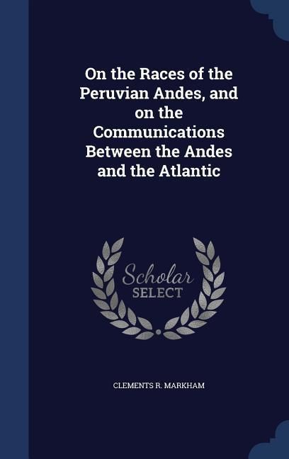 Produktbild: On the Races of the Peruvian Andes, and on the Communications Between the Andes and the Atlantic