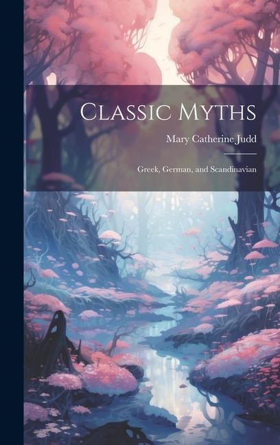 Produktbild: Classic Myths: Greek, German, and Scandinavian