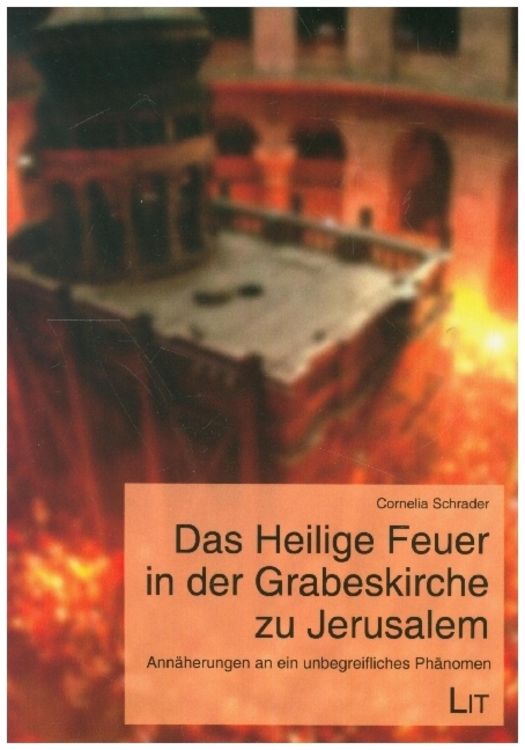 Bild vom Artikel Schrader, C: Heilige Feuer in der Grabeskirche zu Jerusalem vom Autor Cornelia Schrader