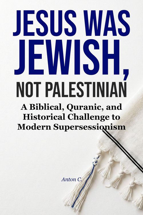 Produktbild: Jesus Was Jewish, Not Palestinian - A Biblical, Quranic, And Historical Challenge To Modern Supersessionism