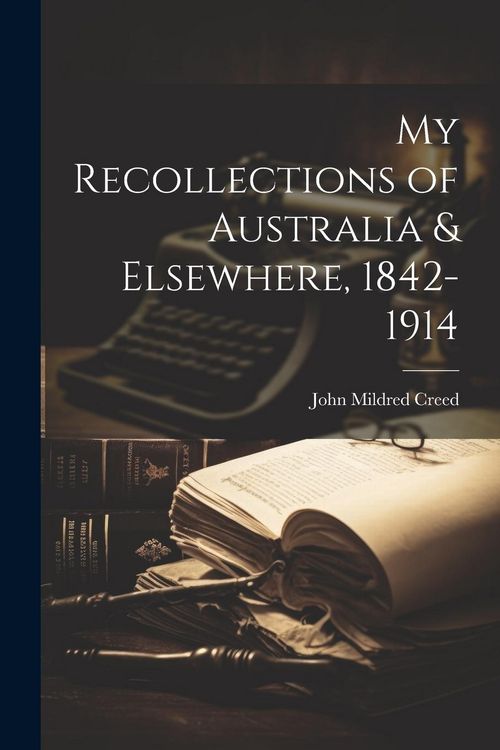 Produktbild: My Recollections of Australia & Elsewhere, 1842-1914