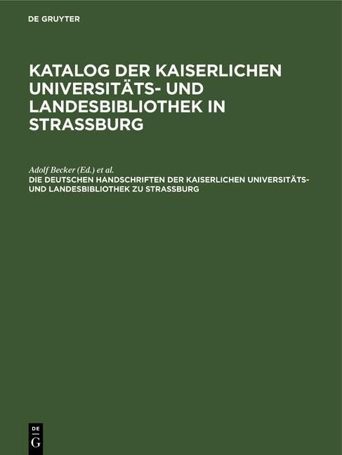 Produktbild: Die deutschen Handschriften der Kaiserlichen Universit&auml;ts- und Landesbibliothek zu Strassburg