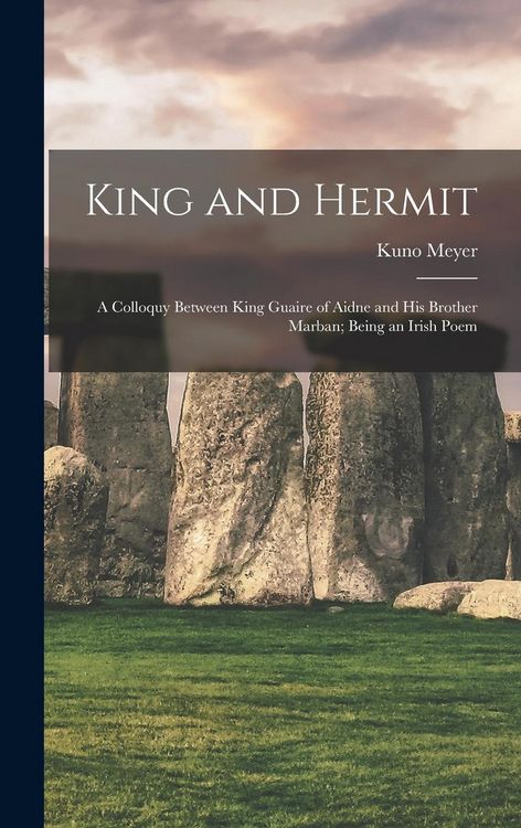 Produktbild: King and Hermit; a Colloquy Between King Guaire of Aidne and his Brother Marban; Being an Irish Poem