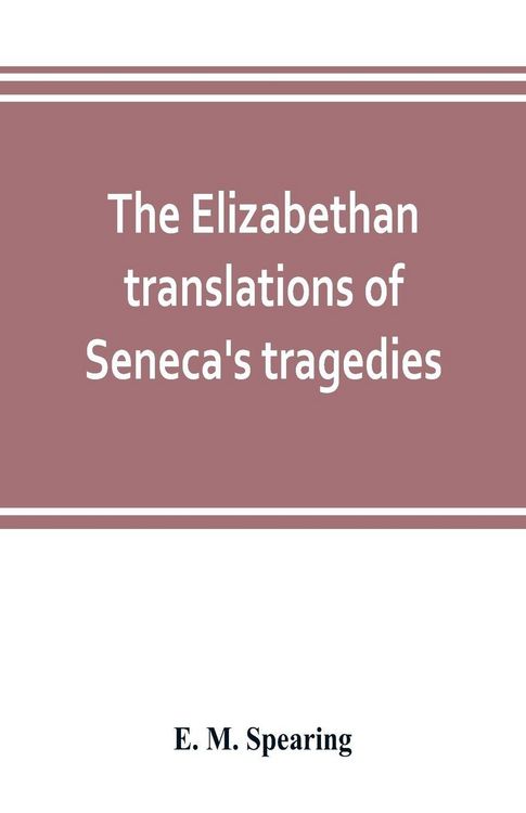 Produktbild: The Elizabethan translations of Seneca's tragedies