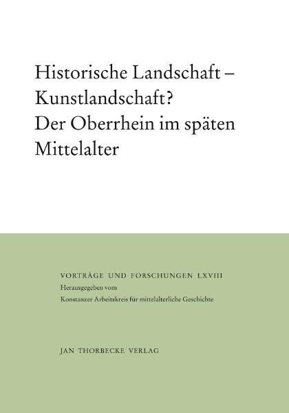 Produktbild: Historische Landschaft &ndash; Kunstlandschaft? Der Oberrhein im sp&auml;ten Mittelalter