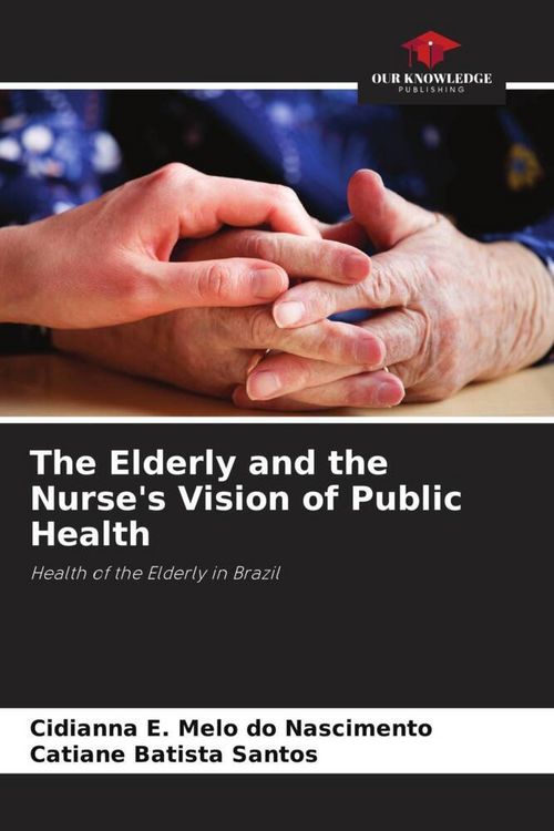 Produktbild: The Elderly and the Nurse's Vision of Public Health