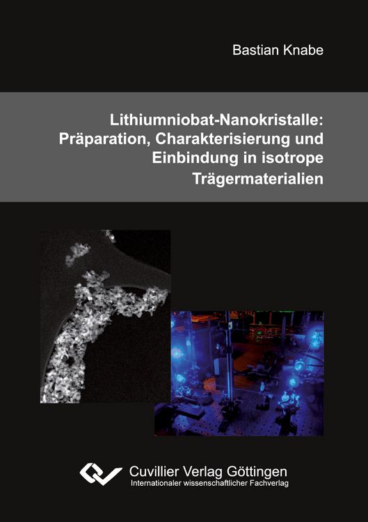 Produktbild: Lithiumniobat-Nanokristalle: Pr&auml;paration, Charakterisierung und Einbindung in isotrope Tr&auml;germaterialien