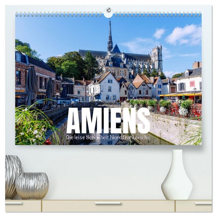 Produktbild: Amiens. Die leise Sch&ouml;nheit Nordfrankreichs (hochwertiger Premium Wandkalender 2026 DIN A2 quer), Kunstdruck in Hochglanz