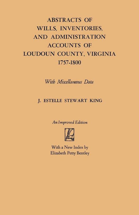 Produktbild: Abstracts of Wills, Inventories and Administration Accounts of Loudoun County, Virginia, 1757-1800 (Improved)