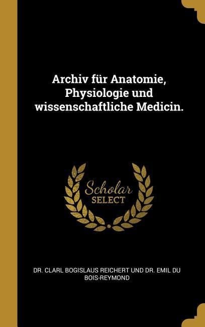 Produktbild: Archiv F&uuml;r Anatomie, Physiologie Und Wissenschaftliche Medicin.